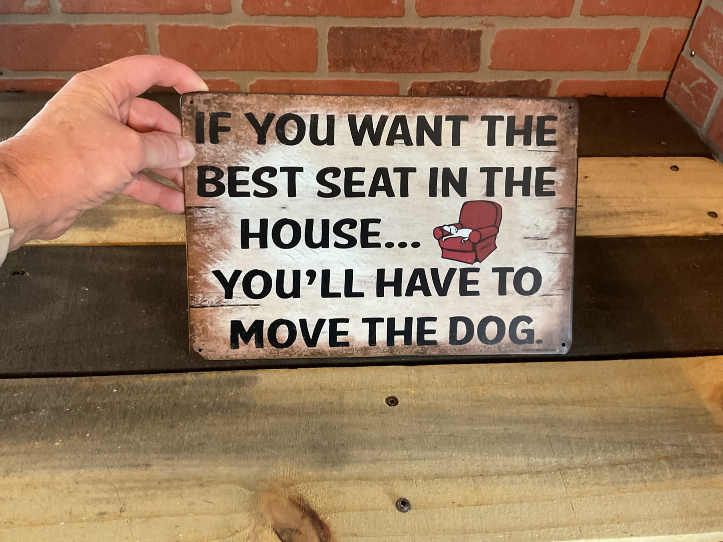 Patina Style 12"x8" "If you want the best seat...Move the Dog" Sign A Great Gift