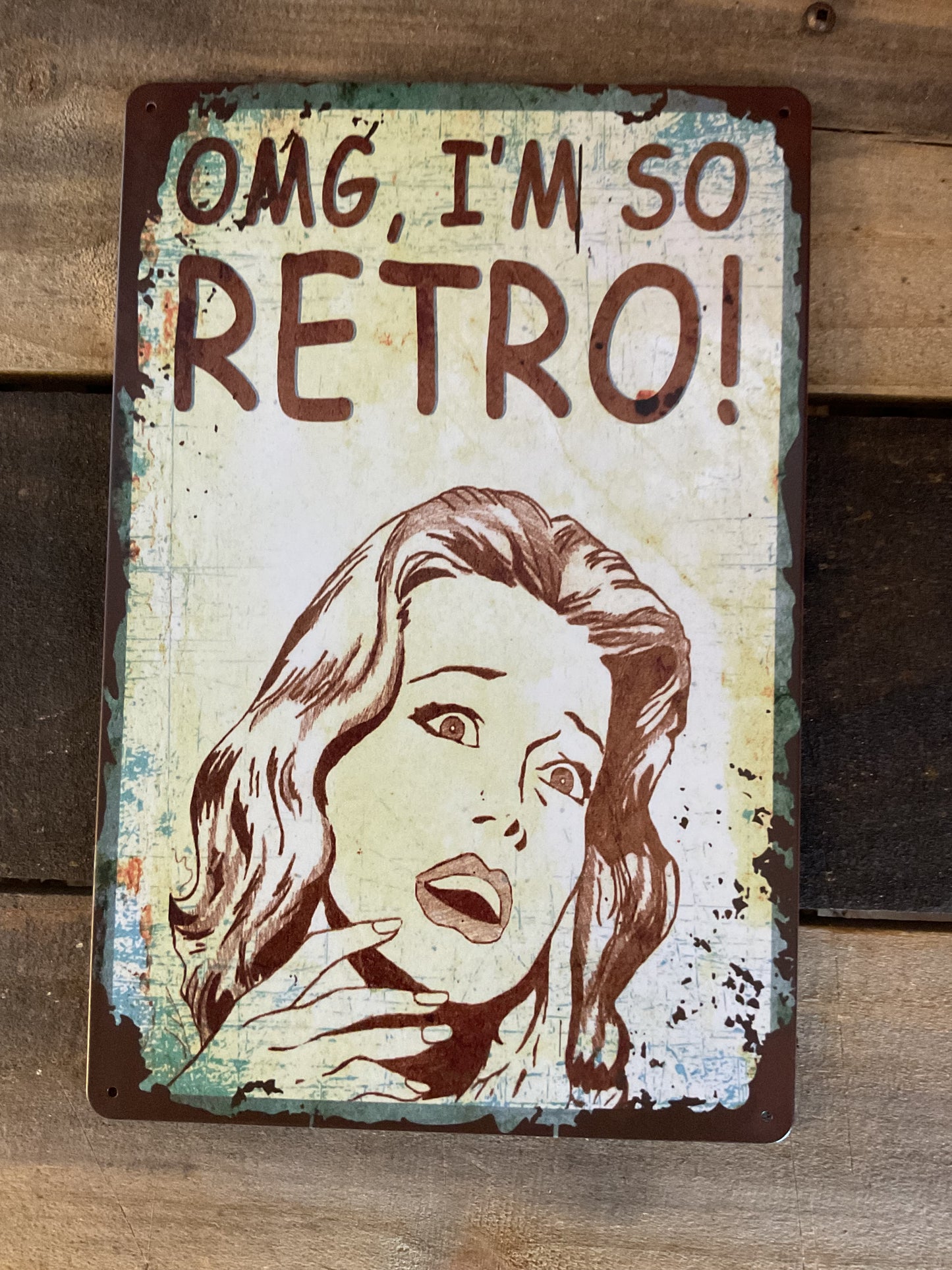 Funny Retro Patina Style 8"X12" "OMG I'm So Retro" Sign Makes a Great Gift!