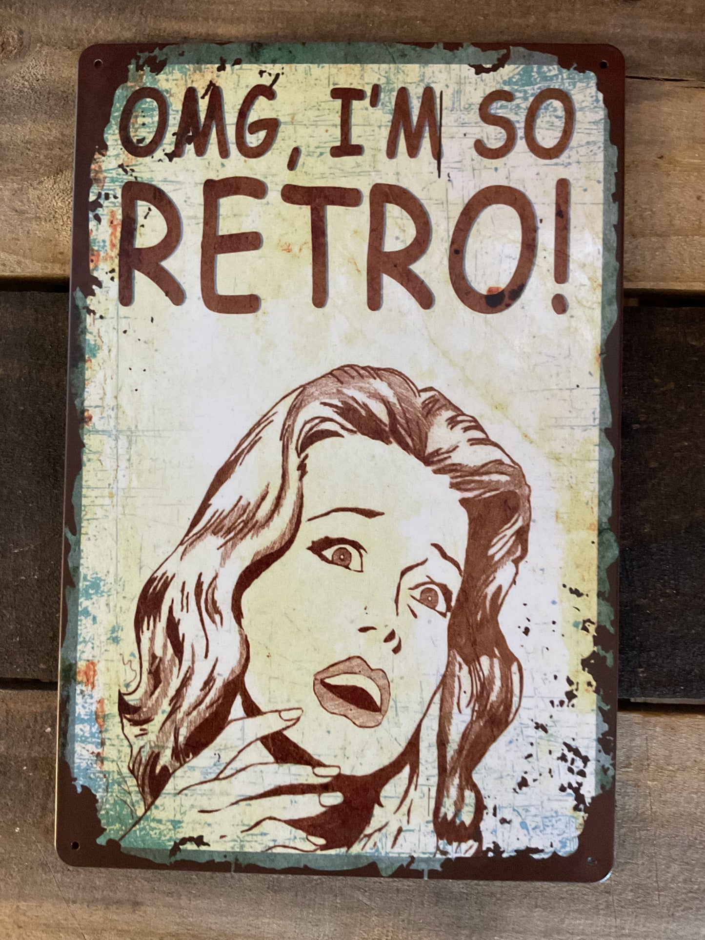 Funny Retro Patina Style 8"X12" "OMG I'm So Retro" Sign Makes a Great Gift!