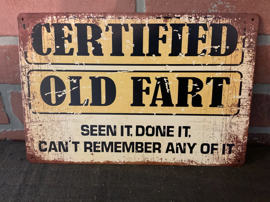 Funny Vintage Patina Style 12"x8"Old Fart "Seen It" Done it "Cant Remember "Sign
