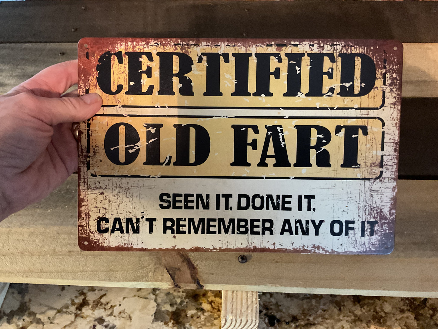 Funny Vintage Patina Style 12"x8"Old Fart "Seen It" Done it "Cant Remember "Sign