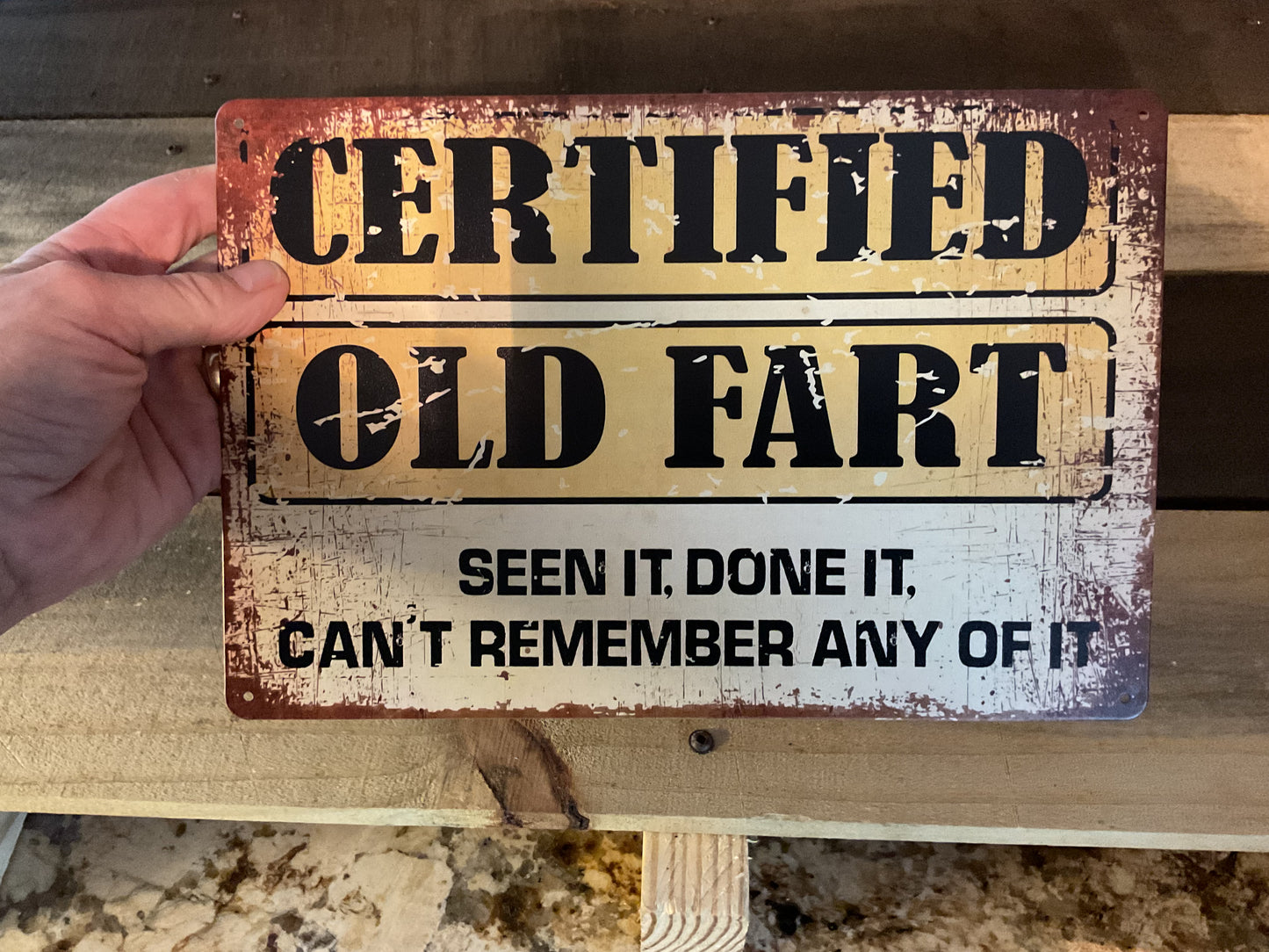 Funny Vintage Patina Style 12"x8"Old Fart "Seen It" Done it "Cant Remember "Sign
