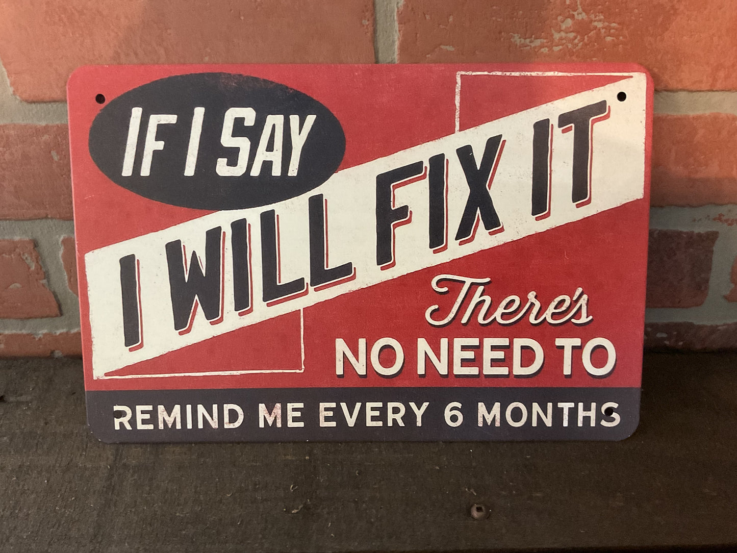 If I Say I Will Fix It - Funny Man Cave Sign 12x8 Inch Aluminum