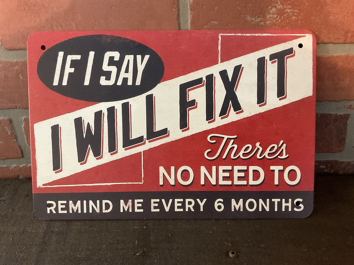 If I Say I Will Fix It - Funny Man Cave Sign 12x8 Inch Aluminum
