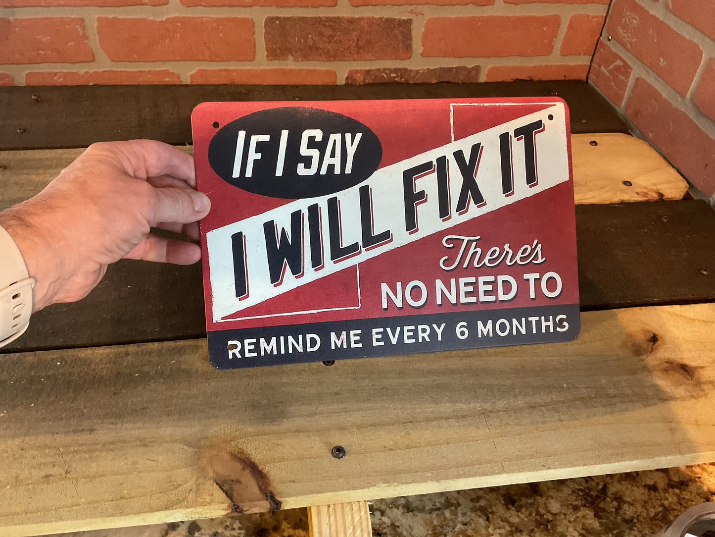 If I Say I Will Fix It - Funny Man Cave Sign 12x8 Inch Aluminum