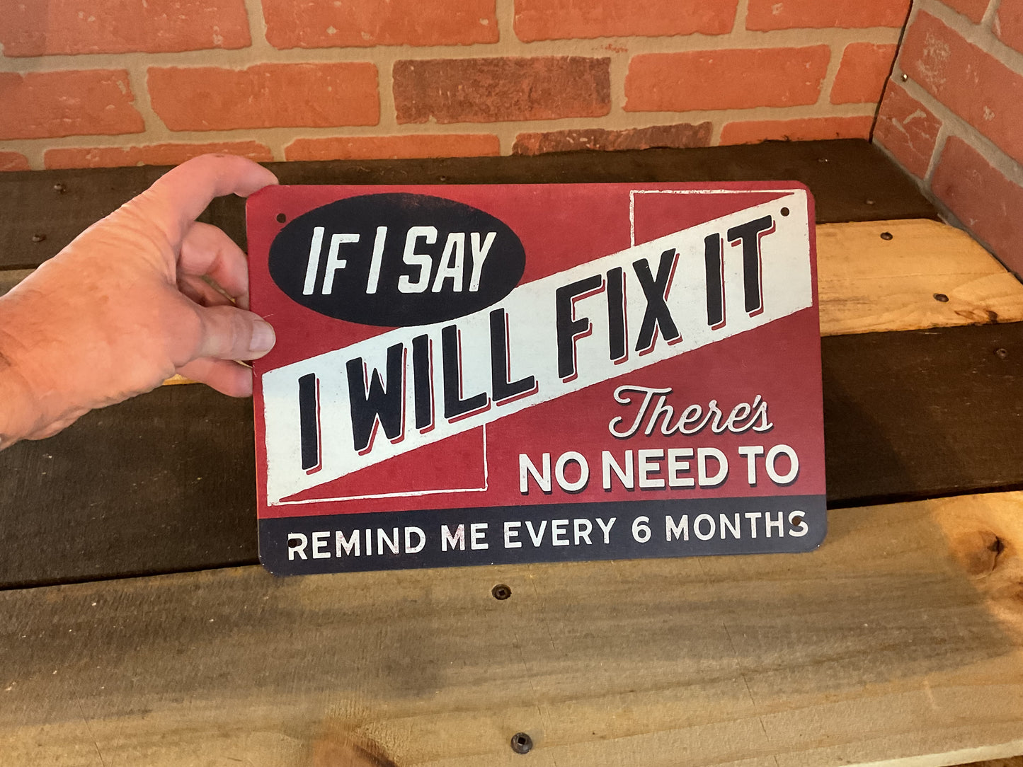 If I Say I Will Fix It - Funny Man Cave Sign 12x8 Inch Aluminum