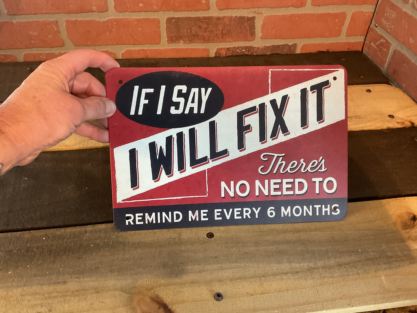 If I Say I Will Fix It - Funny Man Cave Sign 12x8 Inch Aluminum