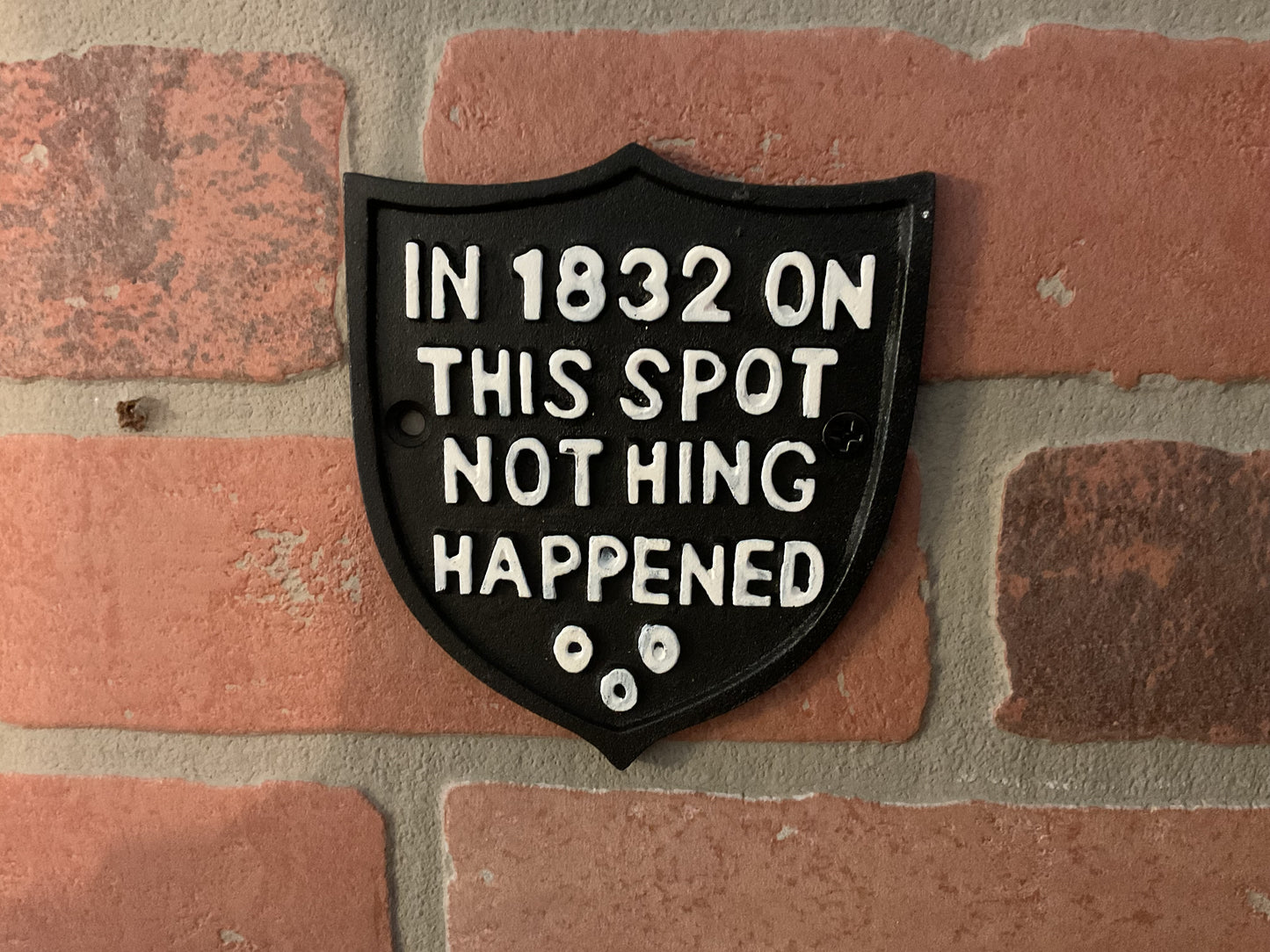 Vintage Rustic Style Cast Iron Funny " In 1832 Nothing Happened Here" Sign