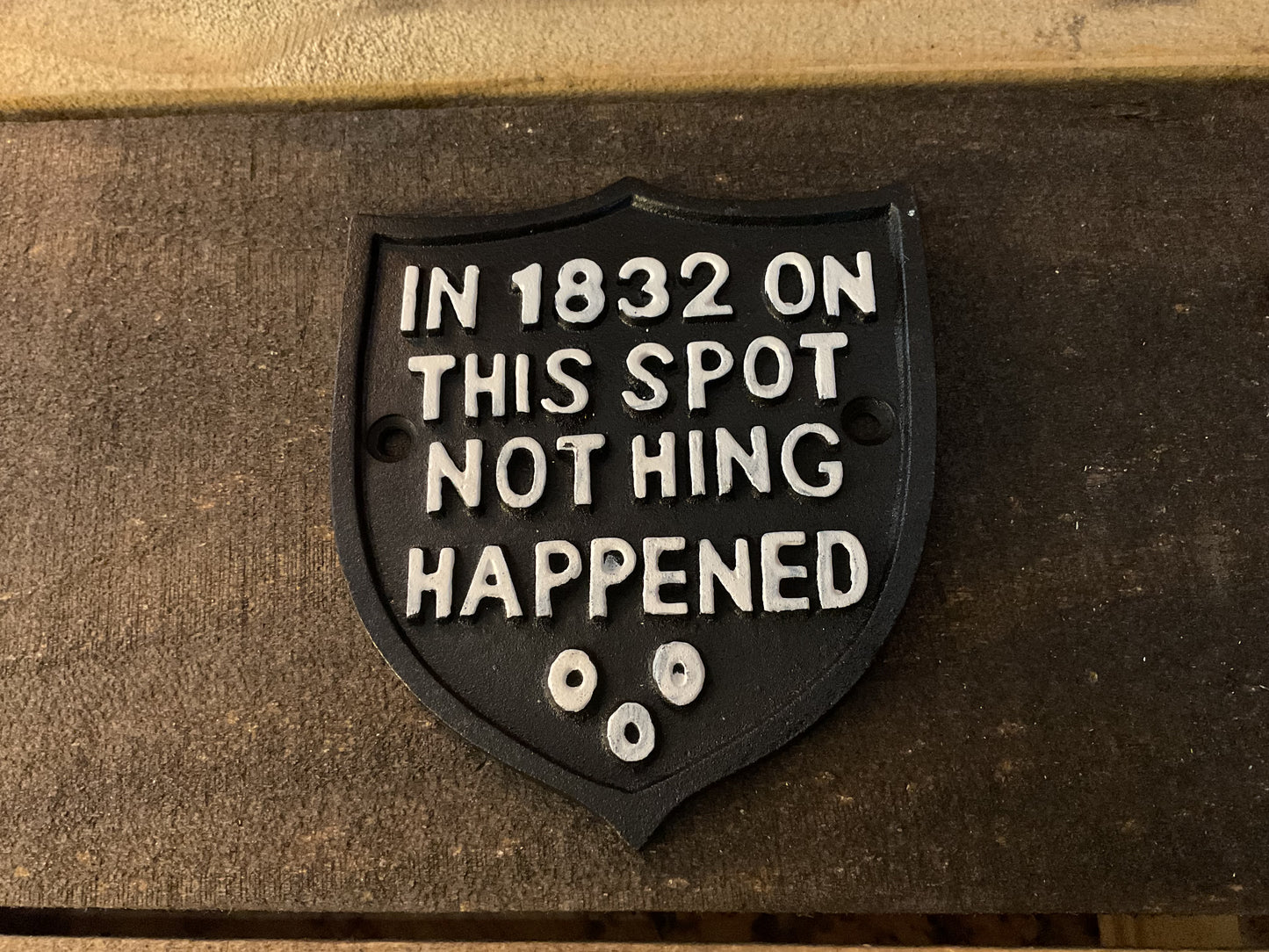 Vintage Rustic Style Cast Iron Funny " In 1832 Nothing Happened Here" Sign