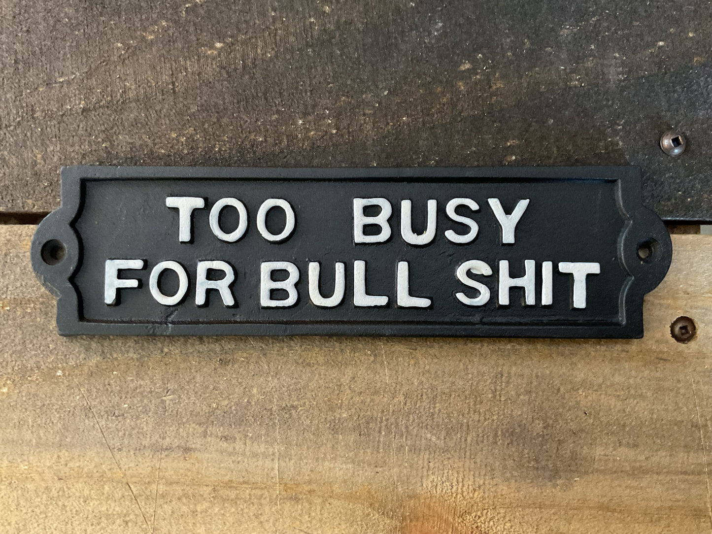8"x2.25" Cast Iron "Too Busy for Bu#$it Sign. Makes a great Gift!