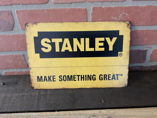 8"X12" Vintage Patina Style Stanley Tool "Make Something Great" Advertising Sign