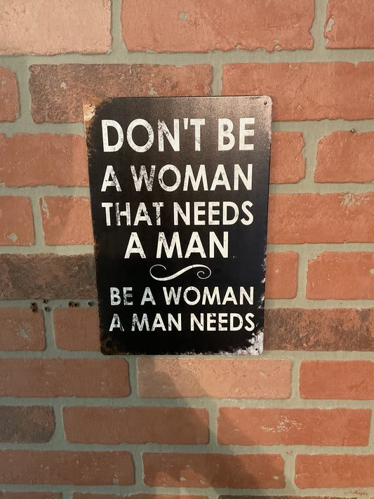 8"x12" Vintage Patina Style Inspirational "Don't be a Woman that needs a man" sign