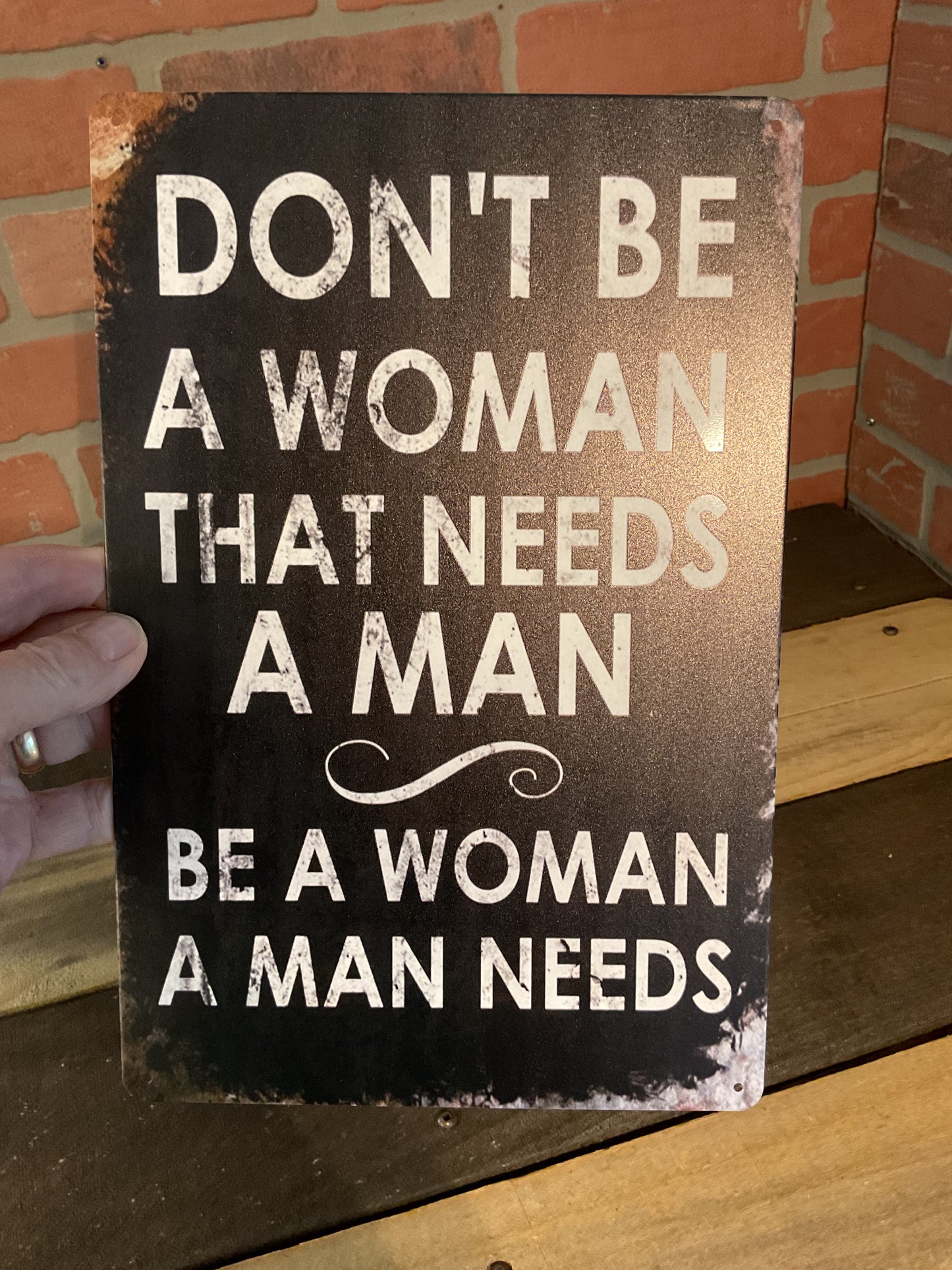 8"x12" Vintage Patina Style Inspirational "Don't be a Woman that needs a man" sign