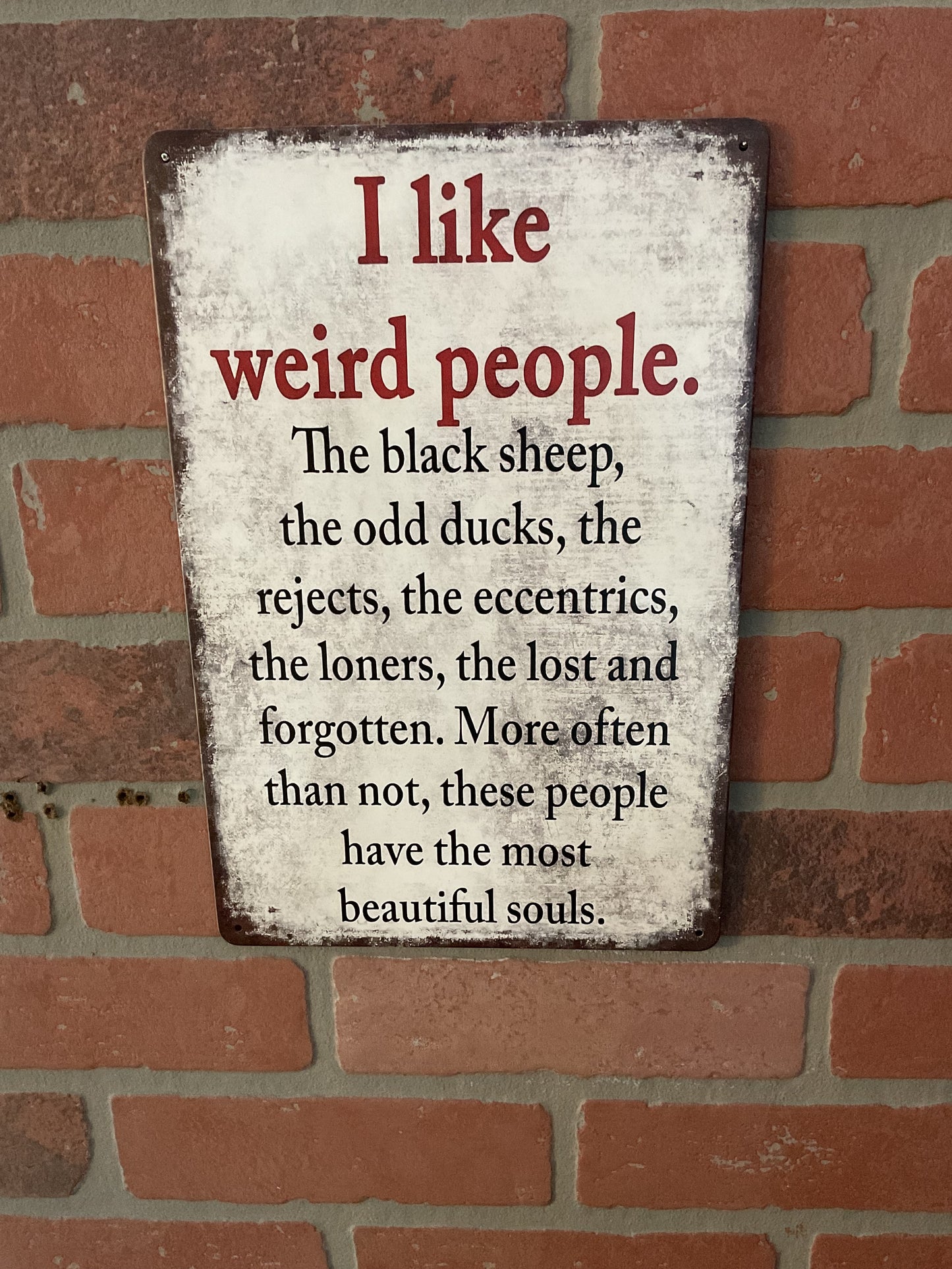 8"X12" Vintage Patina Style Inspirational "I like weird people, the black" Sign
