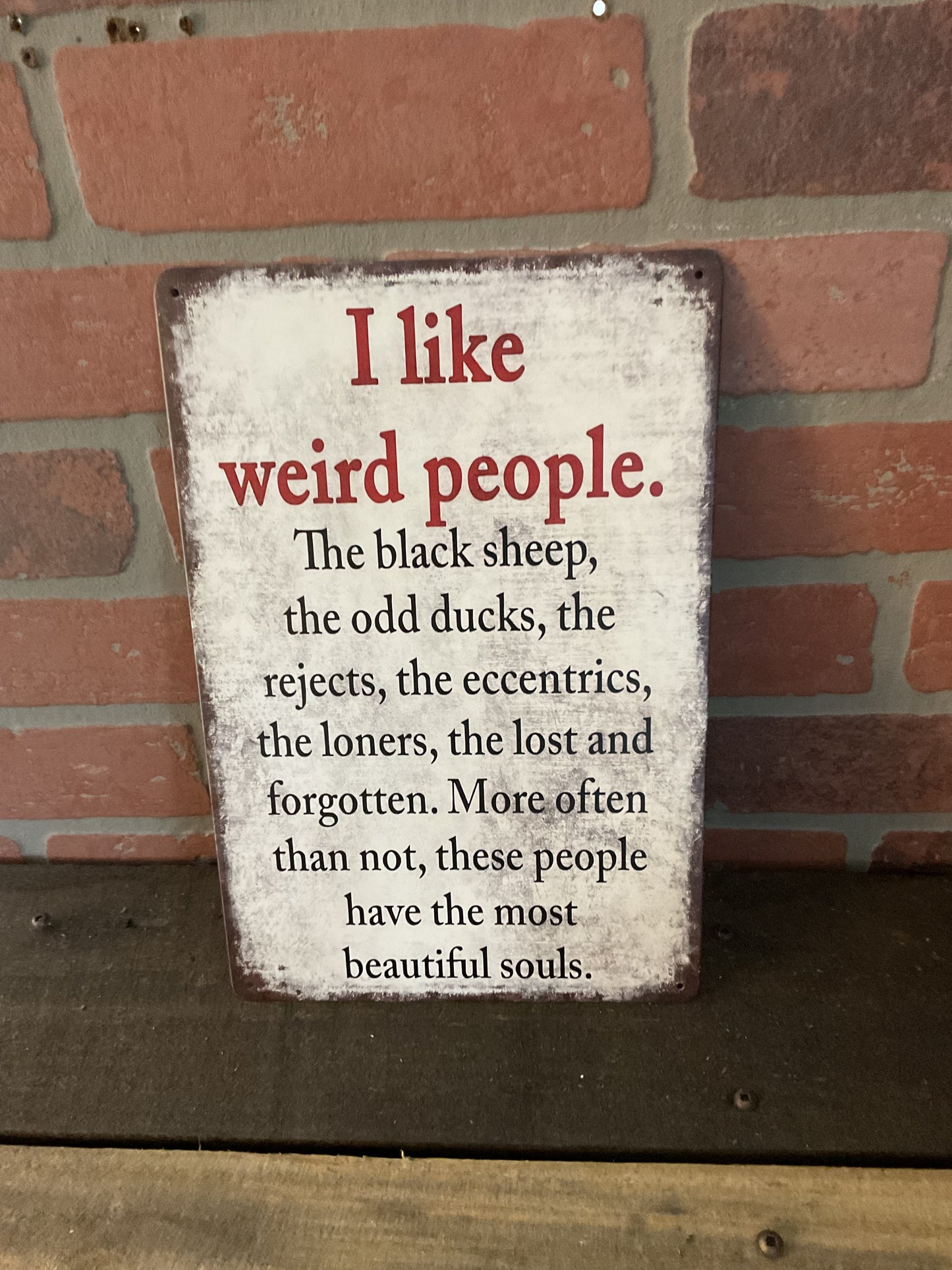 8"X12" Vintage Patina Style Inspirational "I like weird people, the black" Sign
