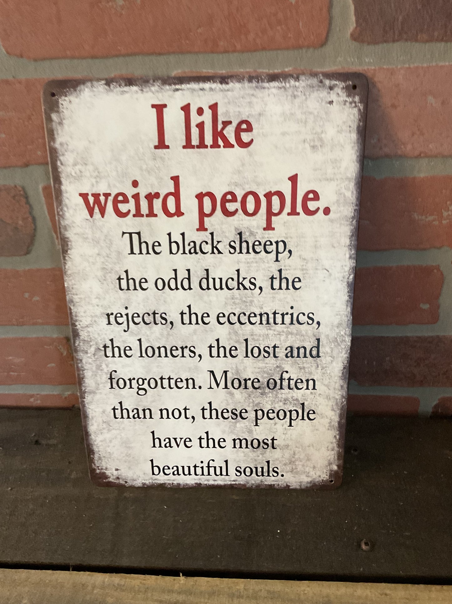 8"X12" Vintage Patina Style Inspirational "I like weird people, the black" Sign