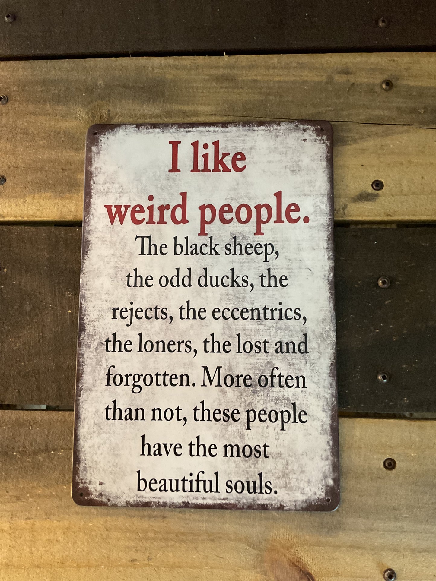 8"X12" Vintage Patina Style Inspirational "I like weird people, the black" Sign