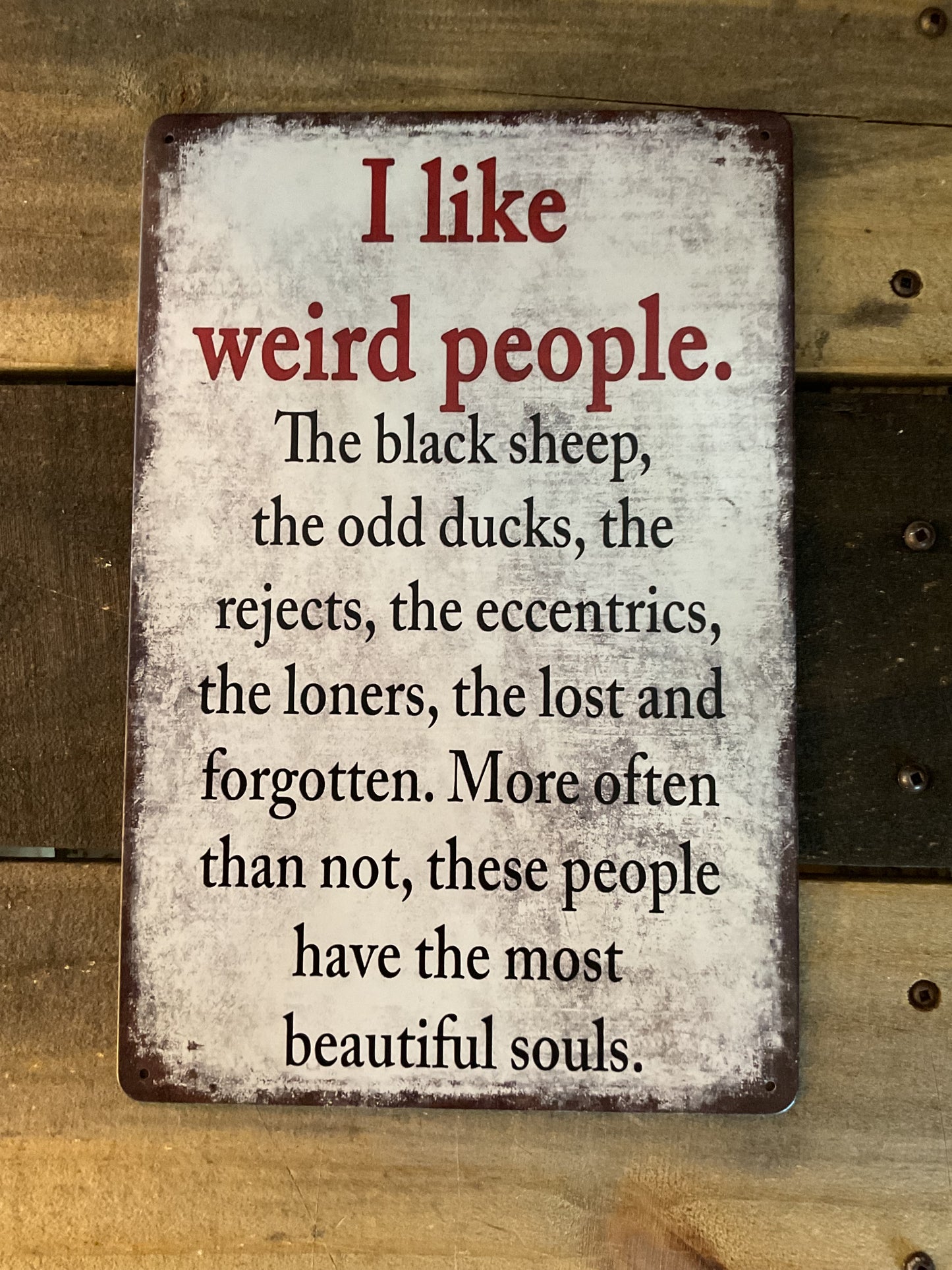 8"X12" Vintage Patina Style Inspirational "I like weird people, the black" Sign