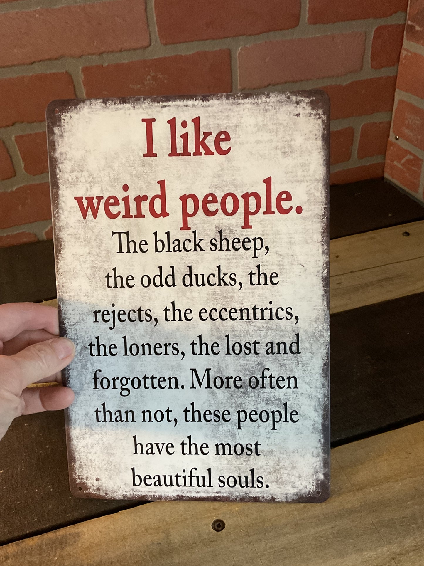 8"X12" Vintage Patina Style Inspirational "I like weird people, the black" Sign
