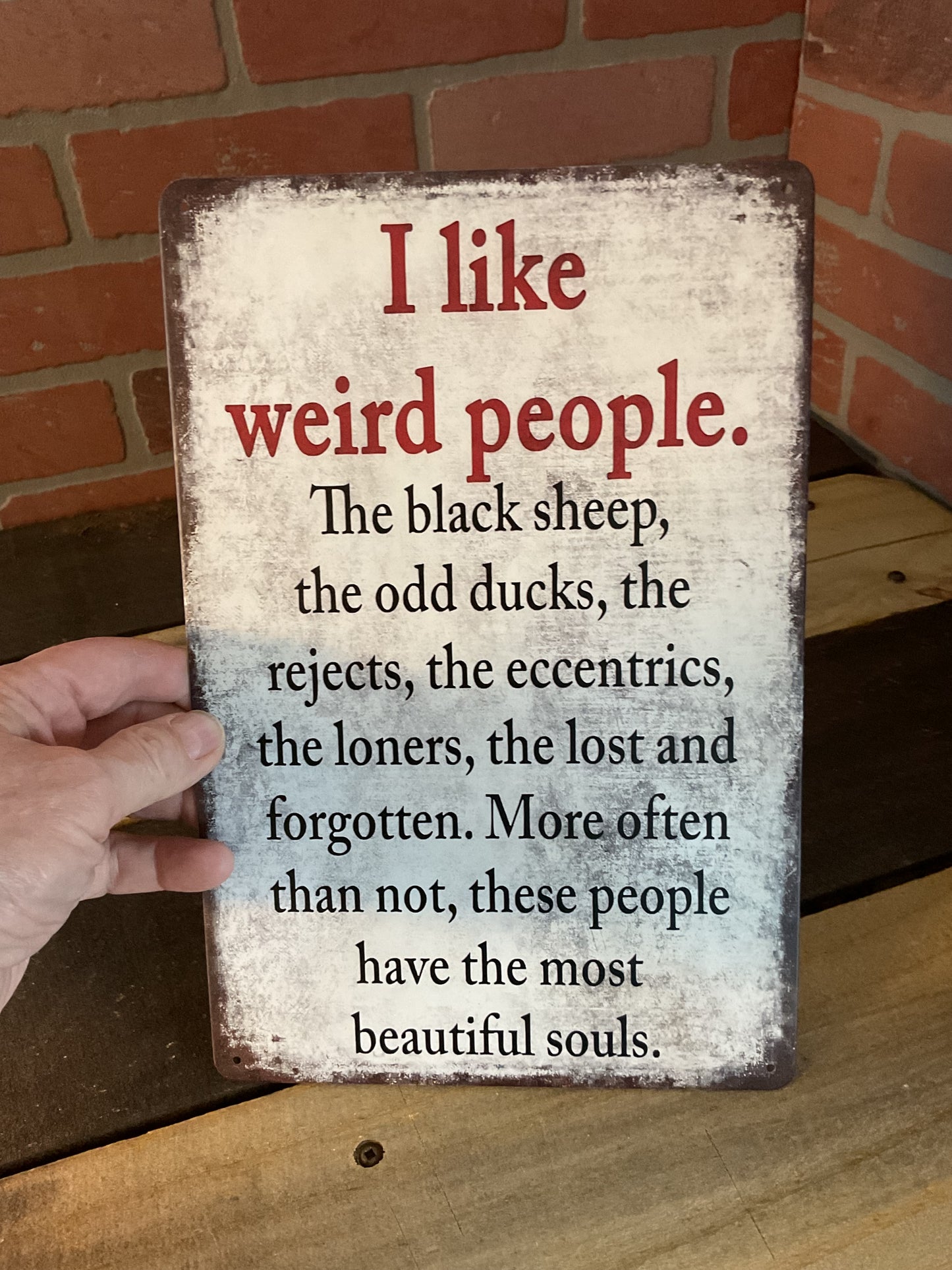 8"X12" Vintage Patina Style Inspirational "I like weird people, the black" Sign