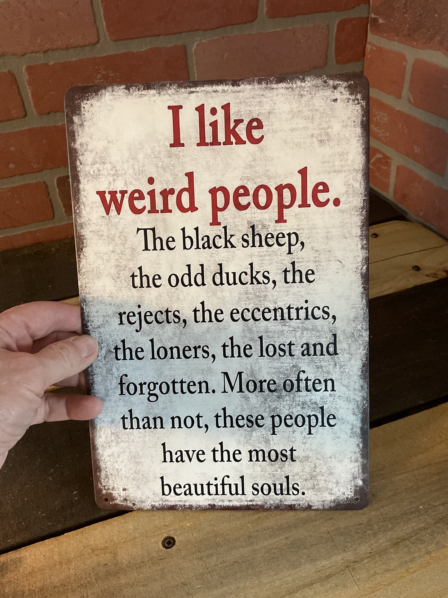 8"X12" Vintage Patina Style Inspirational "I like weird people, the black" Sign