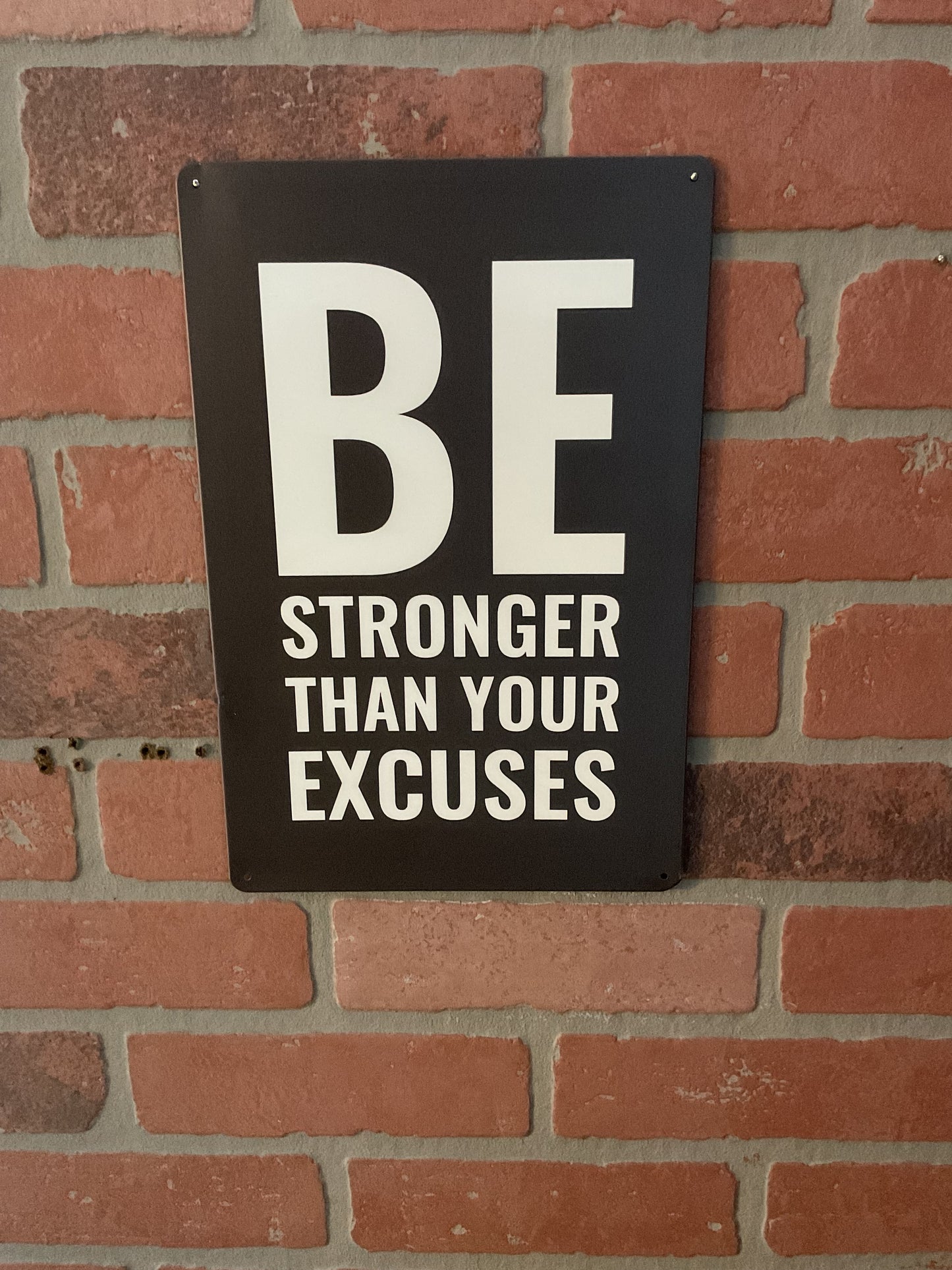 8"X12" Inspirational "Be Stronger than Your Excuses" Sign
