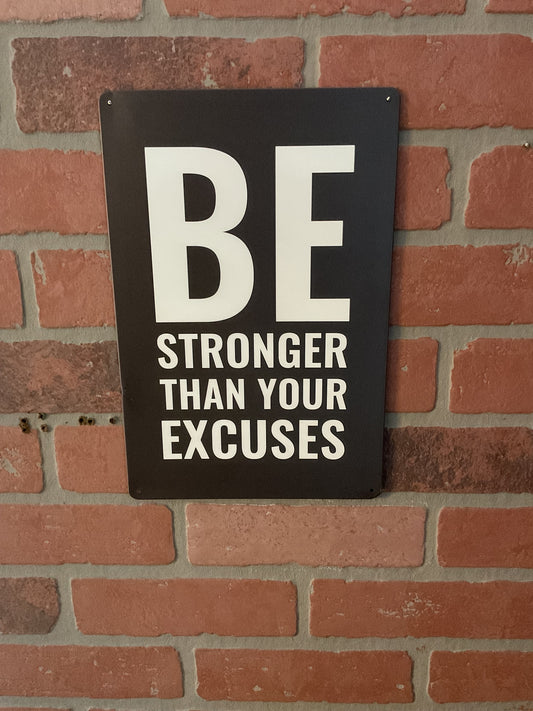 8"X12" Inspirational "Be Stronger than Your Excuses" Sign
