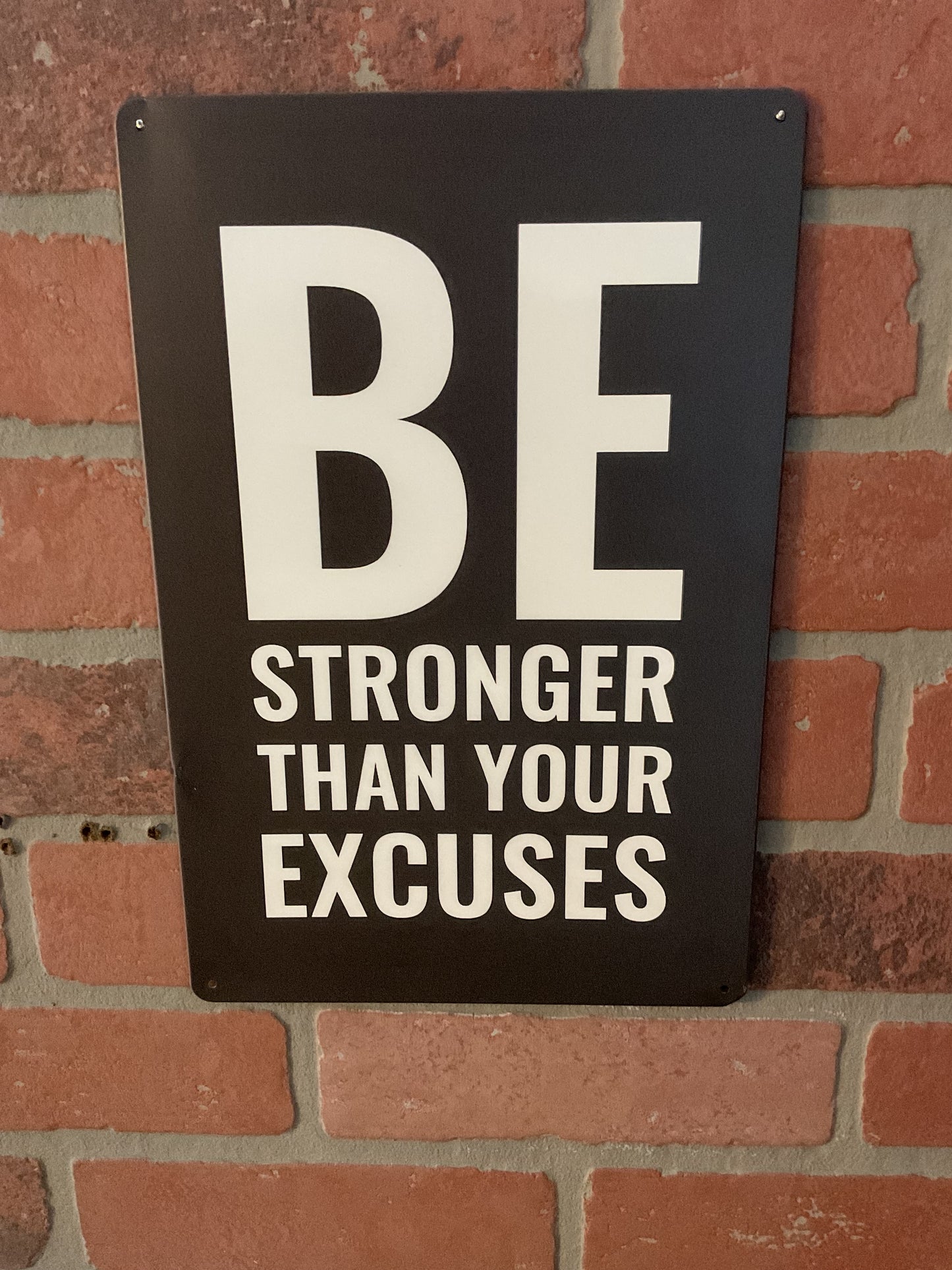 8"X12" Inspirational "Be Stronger than Your Excuses" Sign