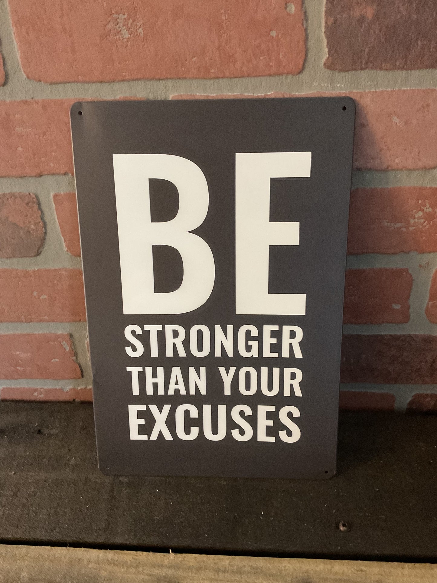 8"X12" Inspirational "Be Stronger than Your Excuses" Sign