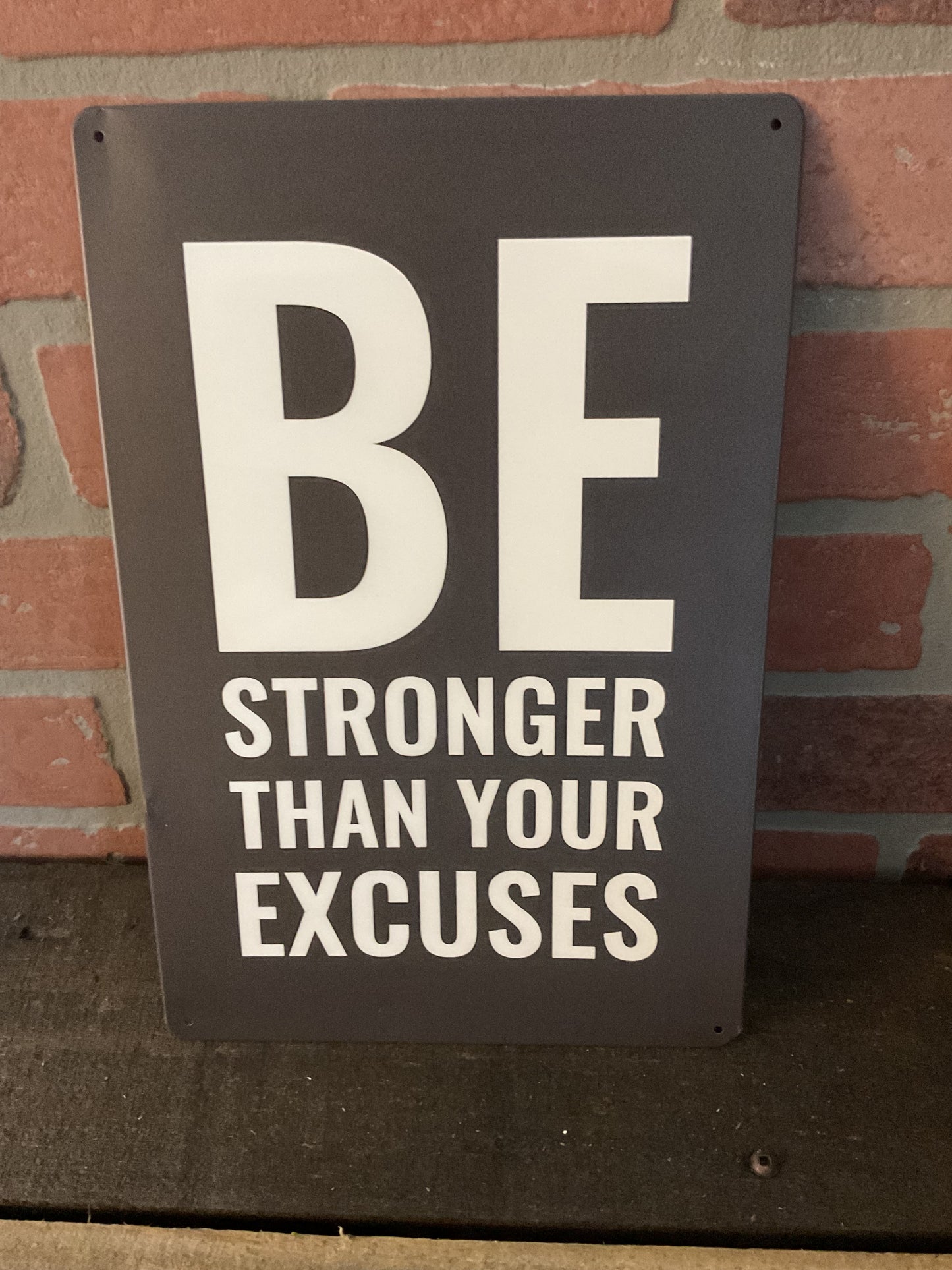 8"X12" Inspirational "Be Stronger than Your Excuses" Sign