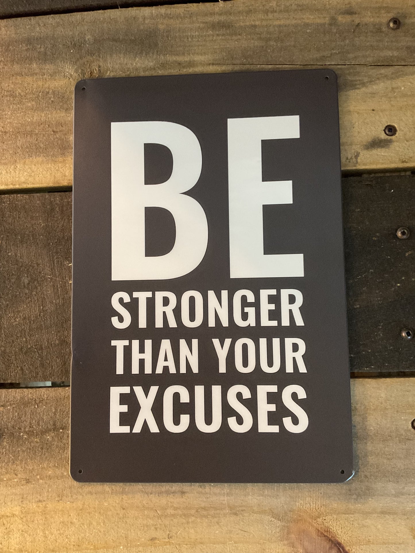 8"X12" Inspirational "Be Stronger than Your Excuses" Sign