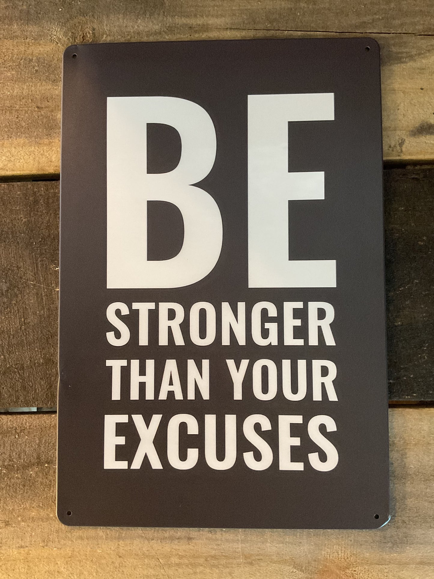 8"X12" Inspirational "Be Stronger than Your Excuses" Sign