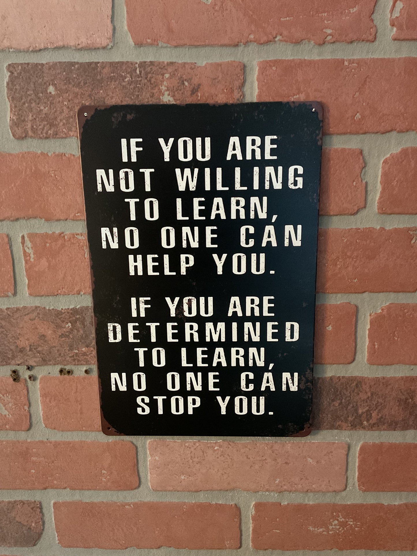 8"x12" Vintage Patina Style "If you' not willing to learn, no one can help" Sign