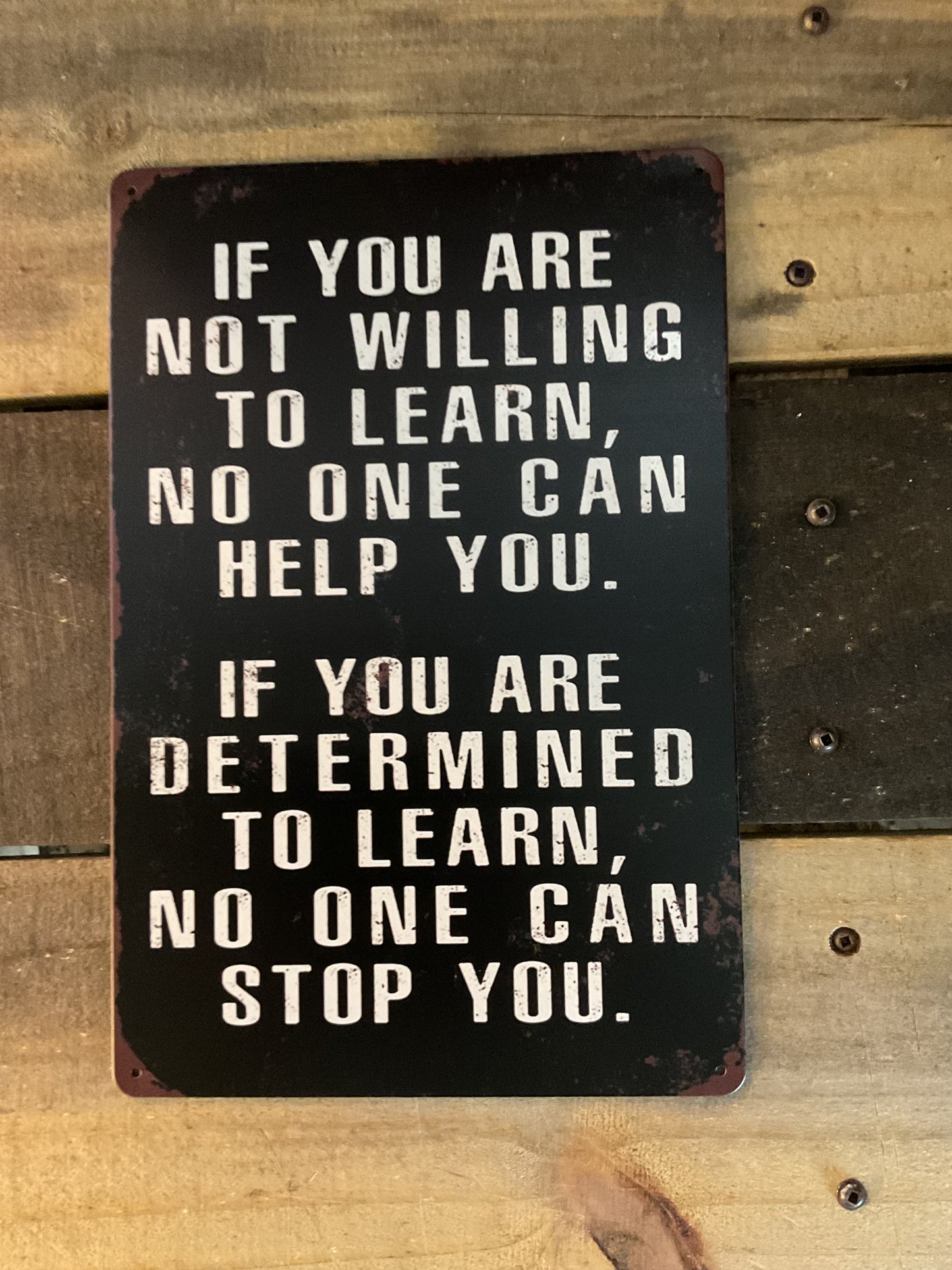 8"x12" Vintage Patina Style "If you' not willing to learn, no one can help" Sign