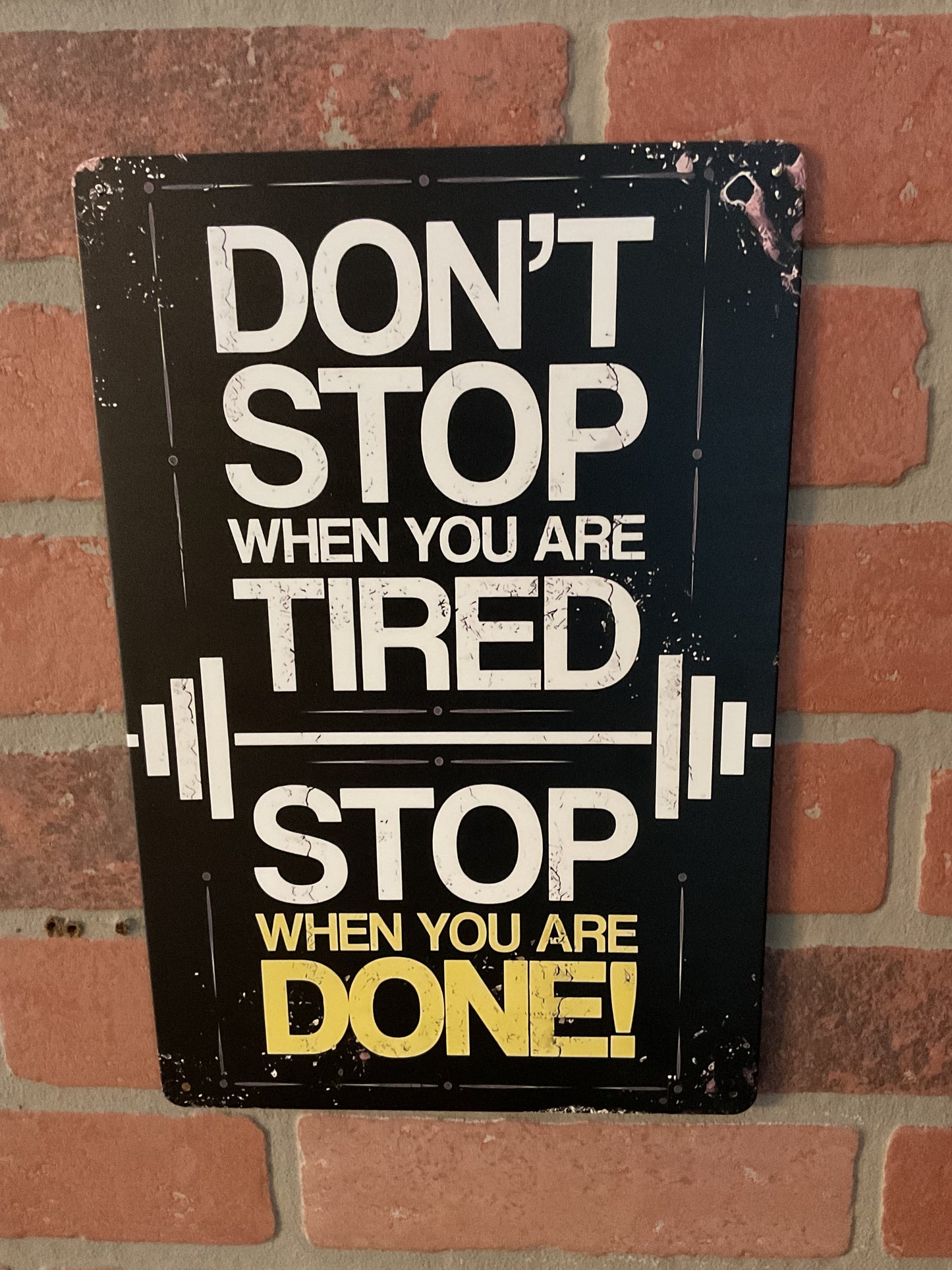 8"x12" Vintage Patina Style "Don't Stop When You're Tired, Stop When Done...Sign