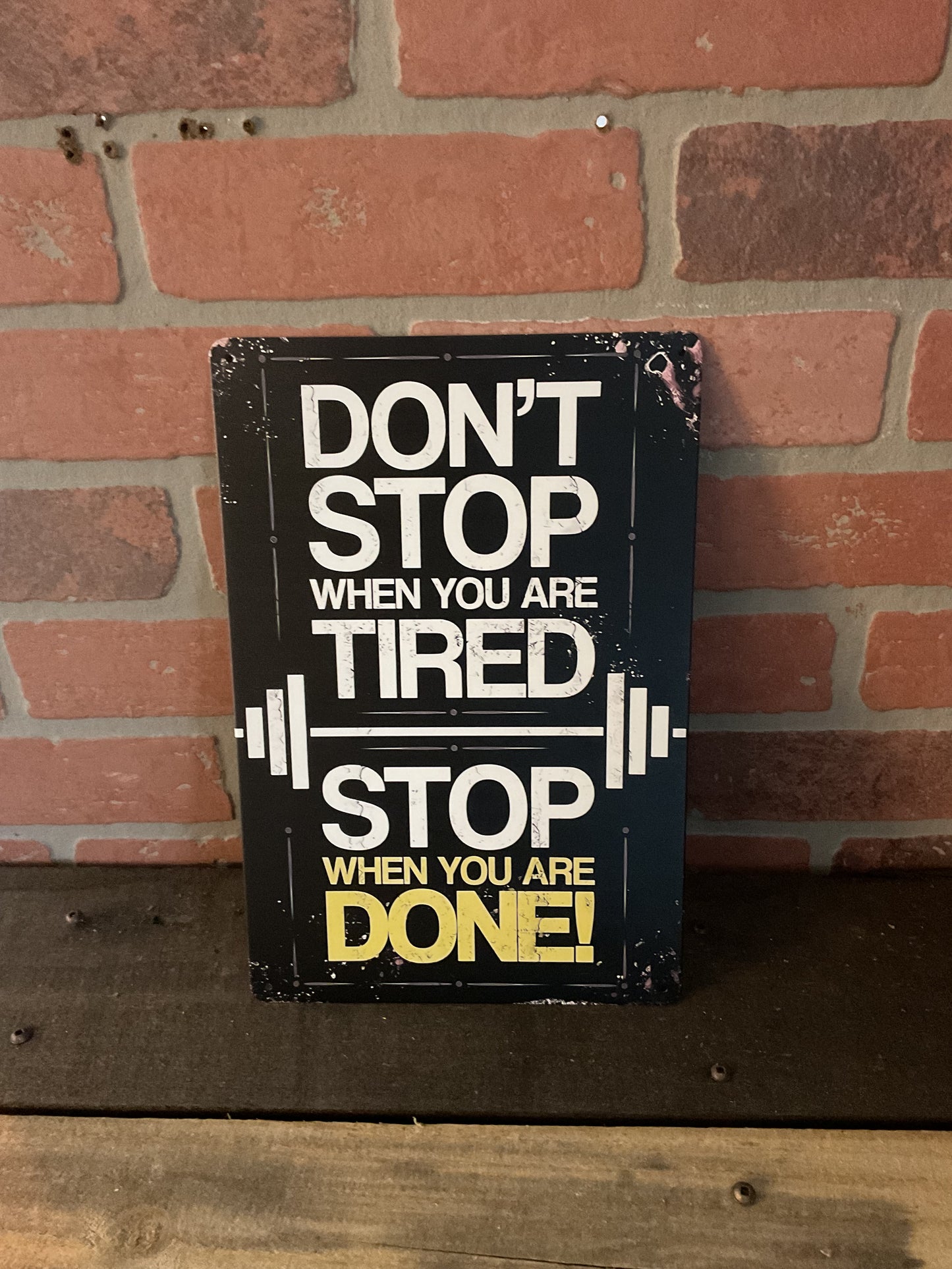 8"x12" Vintage Patina Style "Don't Stop When You're Tired, Stop When Done...Sign