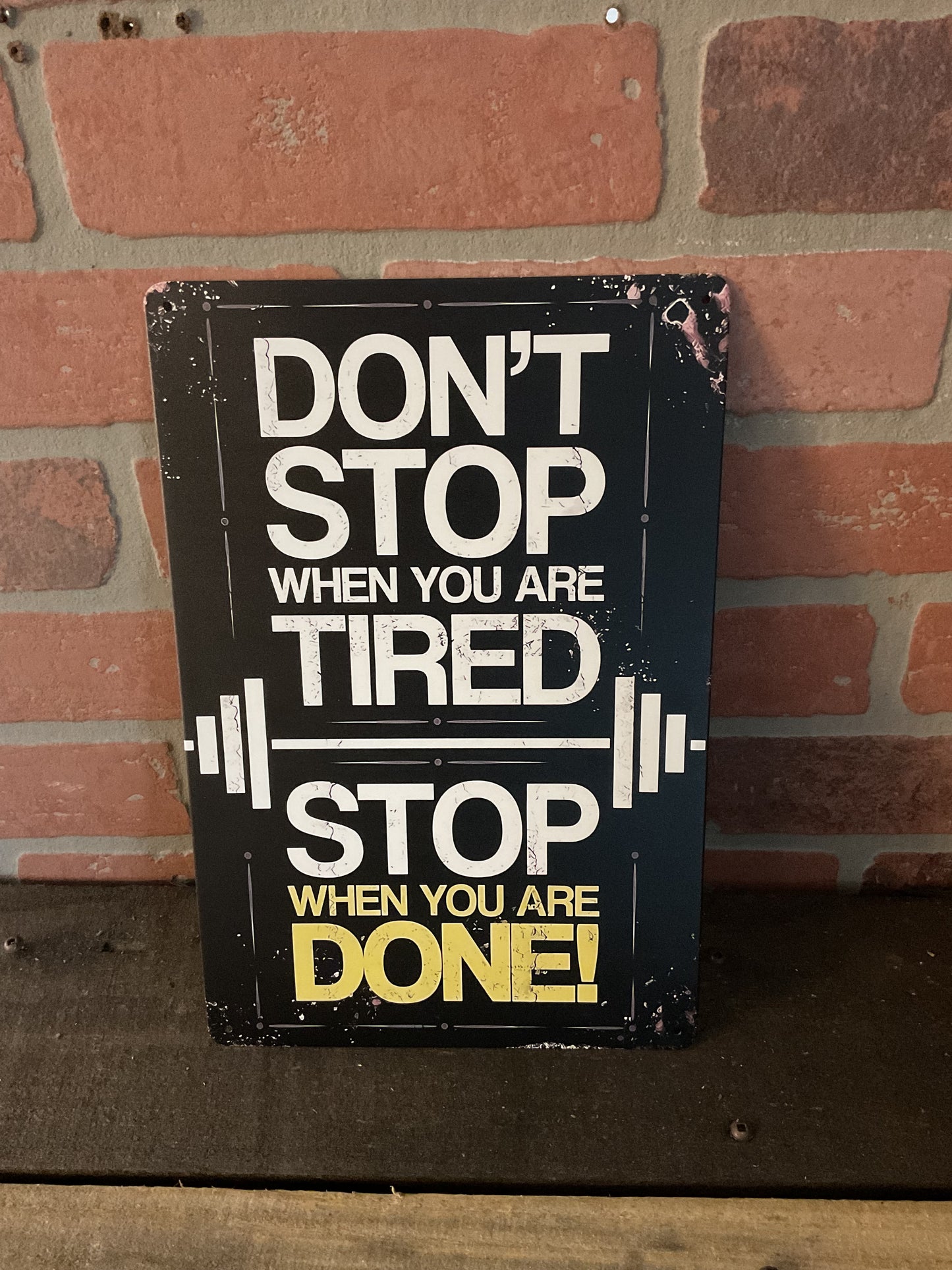 8"x12" Vintage Patina Style "Don't Stop When You're Tired, Stop When Done...Sign