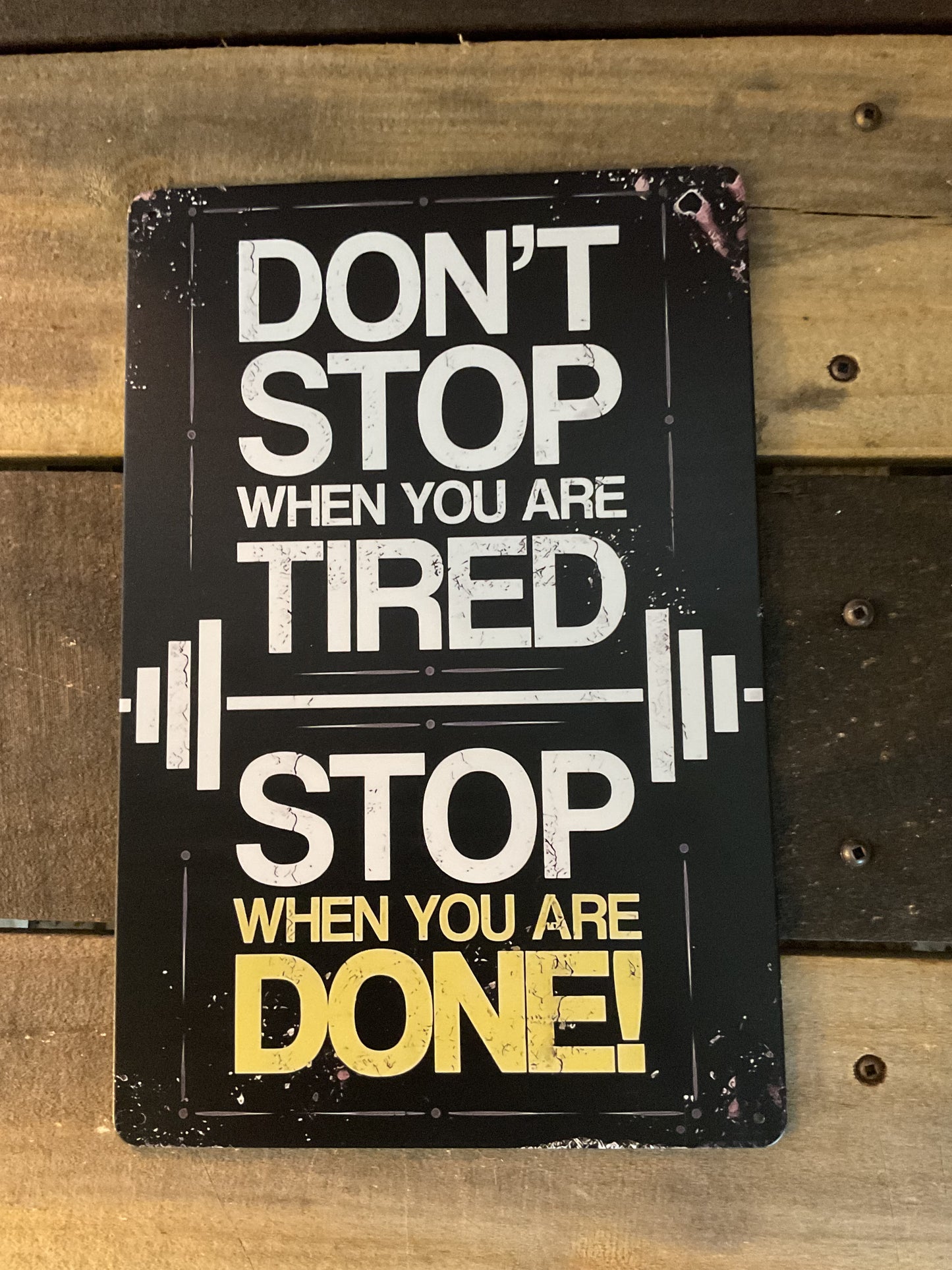 8"x12" Vintage Patina Style "Don't Stop When You're Tired, Stop When Done...Sign