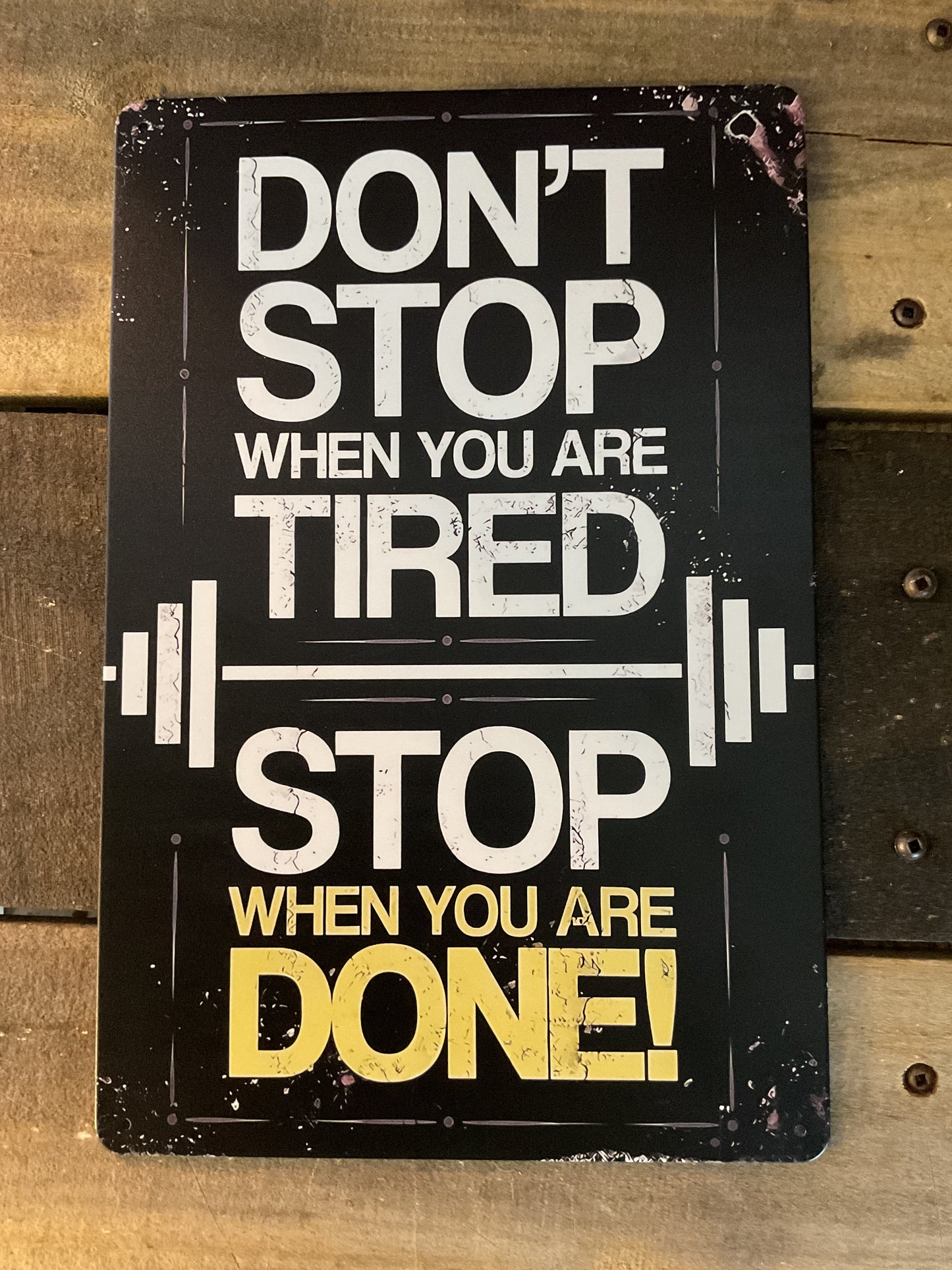 8"x12" Vintage Patina Style "Don't Stop When You're Tired, Stop When Done...Sign