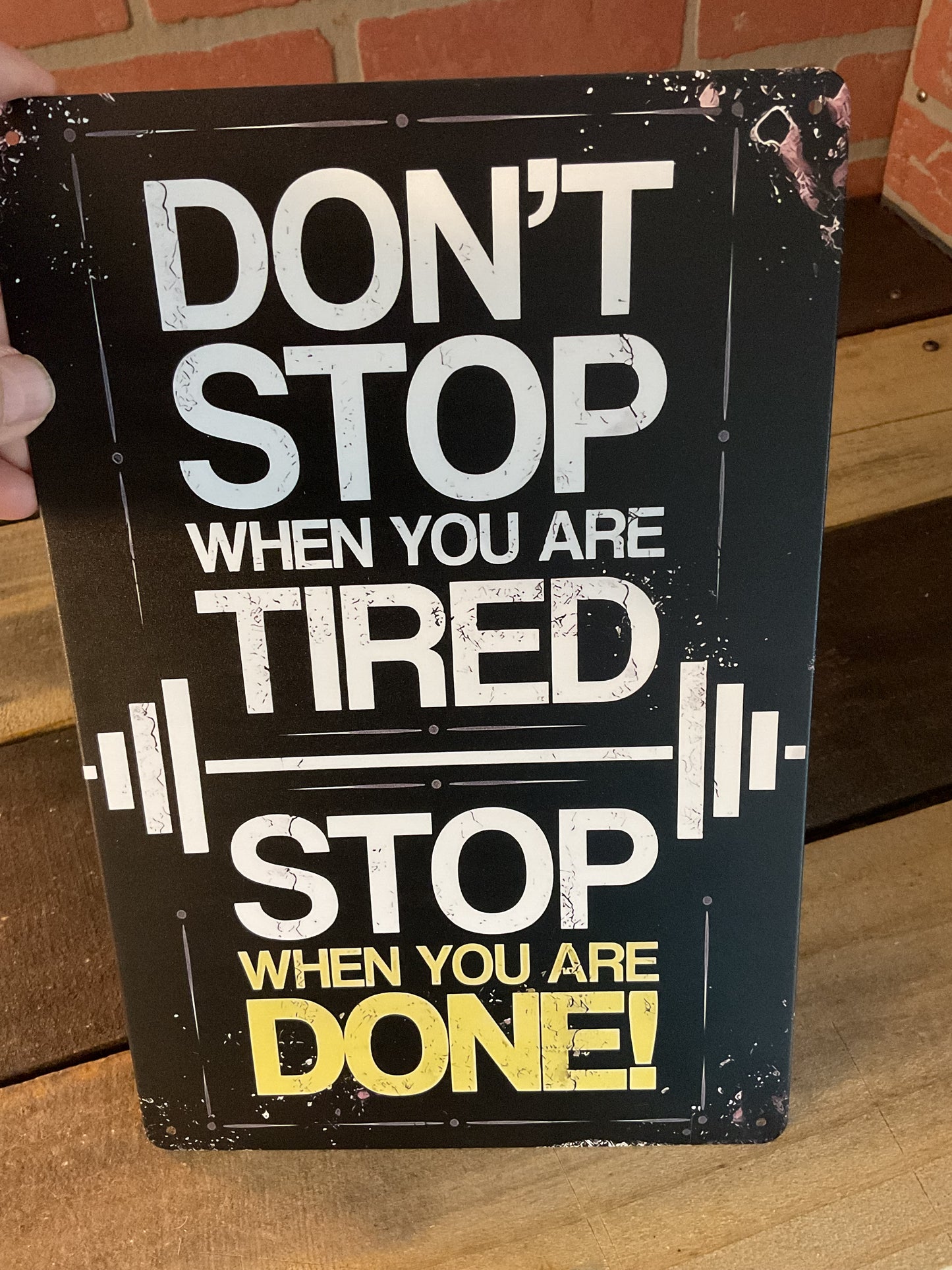 8"x12" Vintage Patina Style "Don't Stop When You're Tired, Stop When Done...Sign