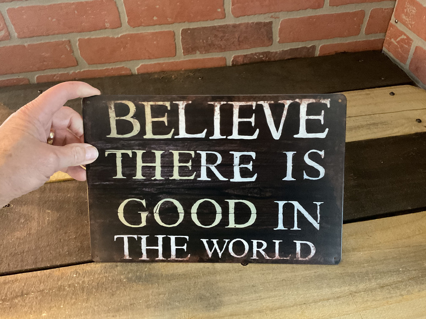 Vintage Style 12"x8" Inspirational "I Believe There is Good in the World" Sign
