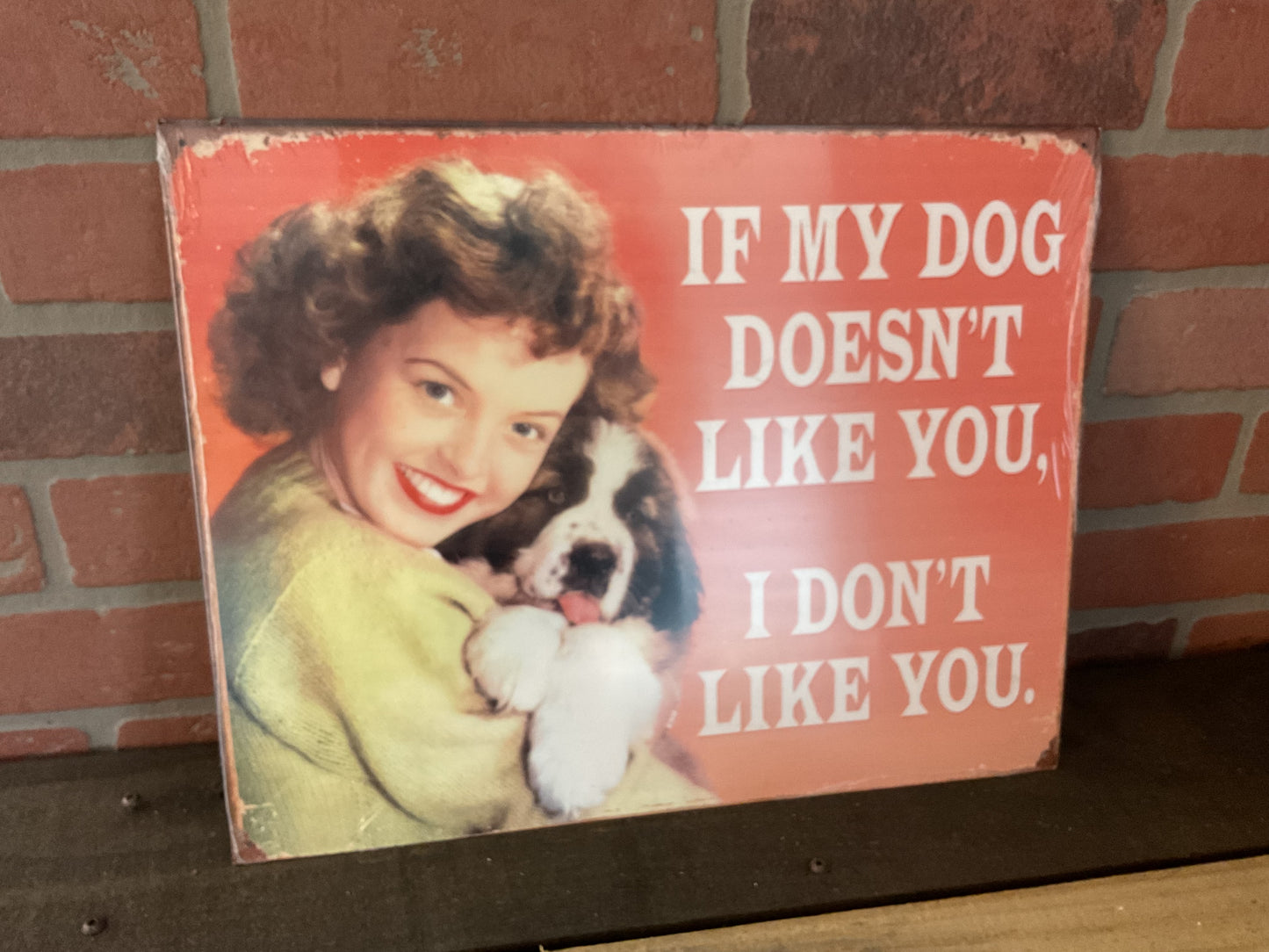 15.5"X12" Vintage Patina Style "If my Dog Doesn't Like you" She-Shed Sign