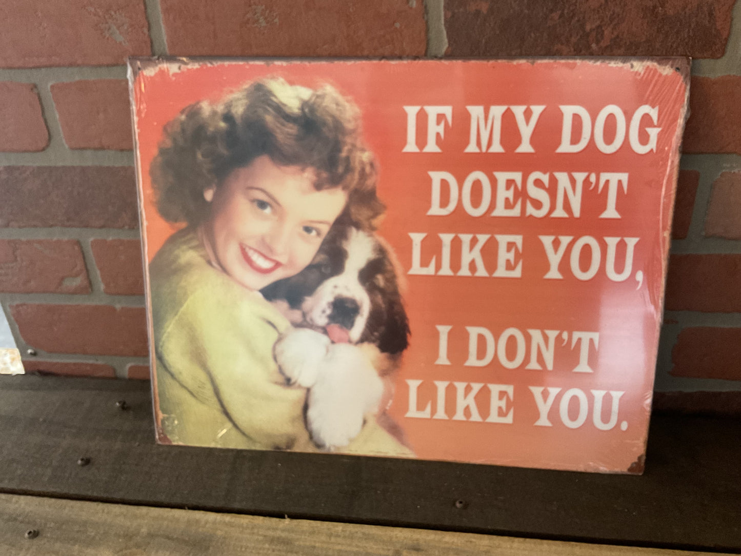 15.5"X12" Vintage Patina Style "If my Dog Doesn't Like you" She-Shed Sign