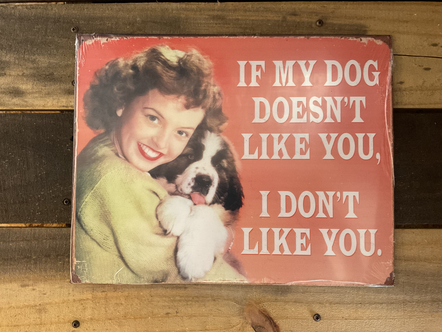 15.5"X12" Vintage Patina Style "If my Dog Doesn't Like you" She-Shed Sign