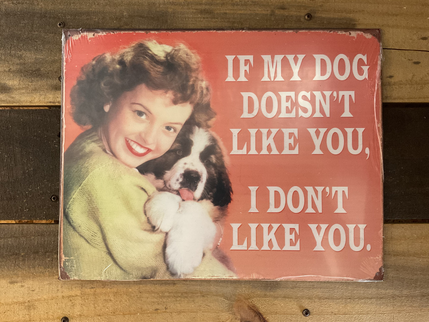 15.5"X12" Vintage Patina Style "If my Dog Doesn't Like you" She-Shed Sign