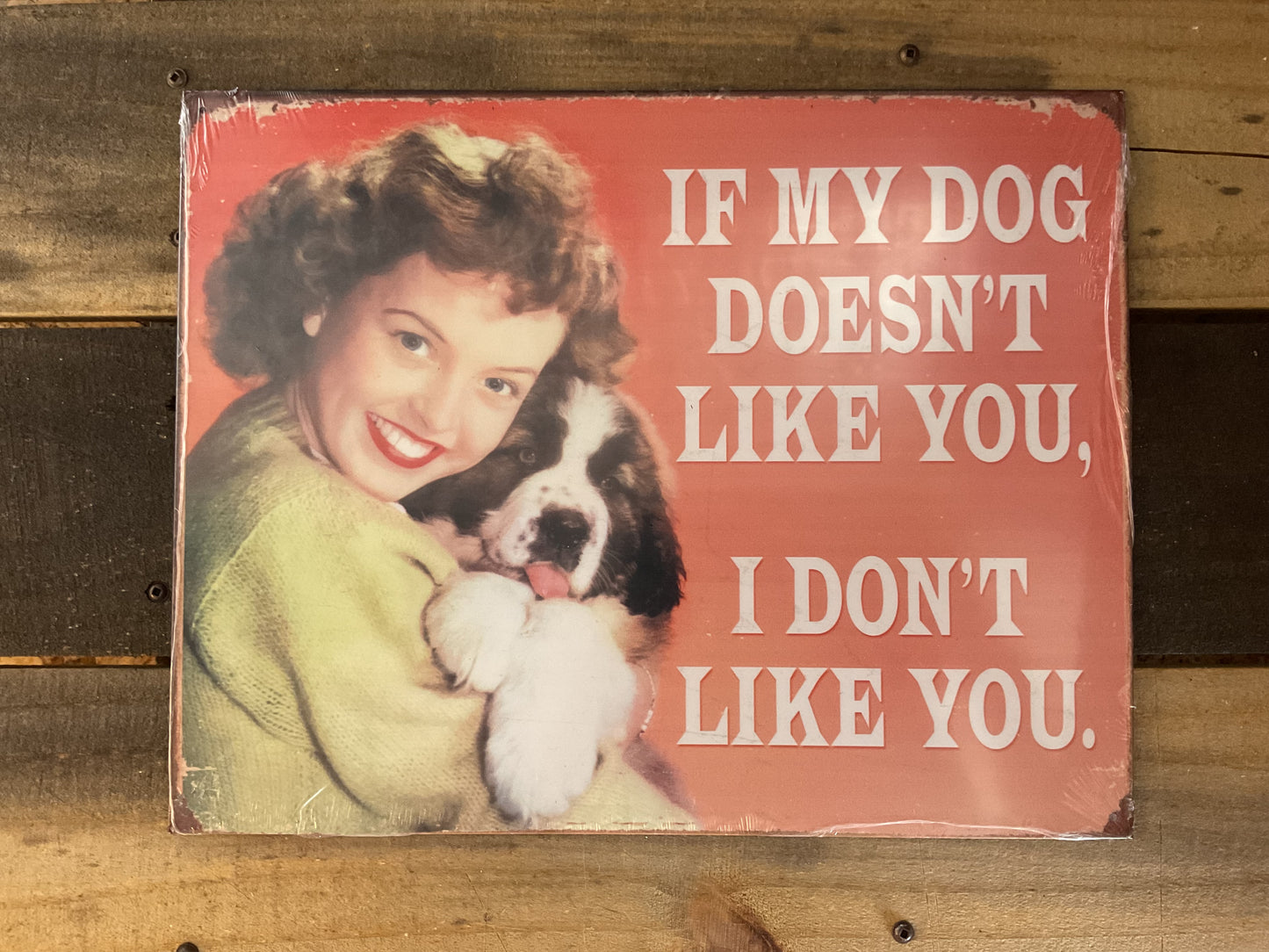 15.5"X12" Vintage Patina Style "If my Dog Doesn't Like you" She-Shed Sign