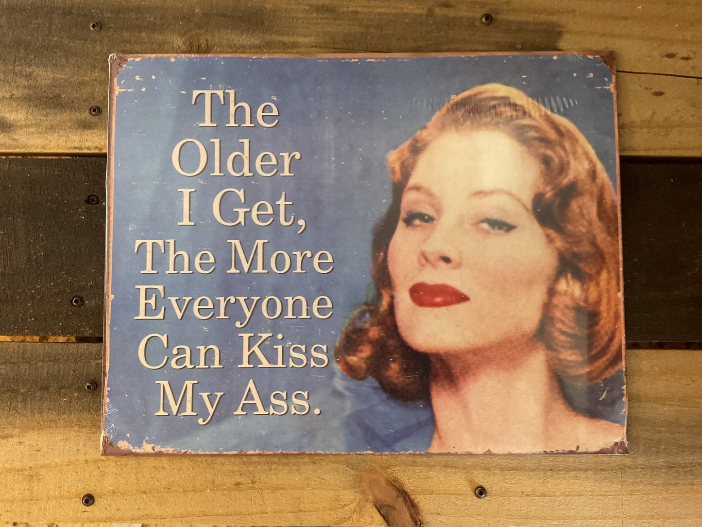 15.5"x12" Vintage Patina Style "The Older I Get, The More Everyone" She-Shed Sign