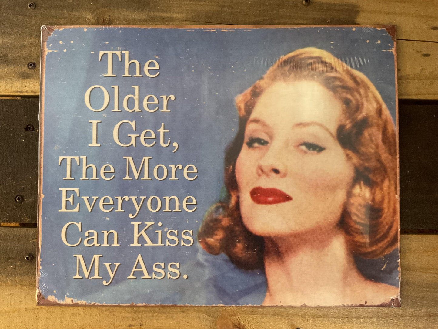 15.5"x12" Vintage Patina Style "The Older I Get, The More Everyone" She-Shed Sign
