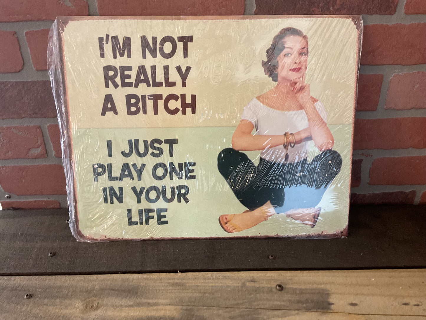 15.5 X12 Vintage Patina Style "I'm not Really a Bitch, I Just" She-Shed Sign