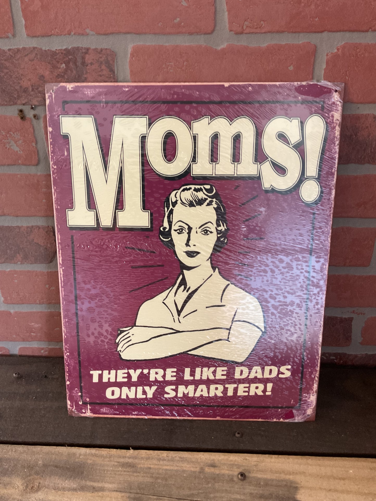 15.5 X12 Vintage Patina Style "Moms, They're Just Like Dads Only Smarter " She-Shed Sign